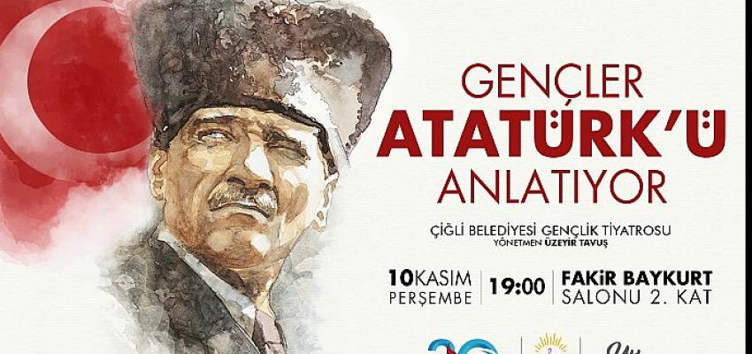 Çiğlili Gençler Atatürk’ü Anlatıyor