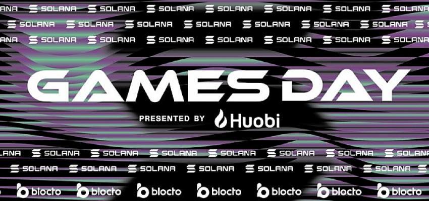 Huobi, Solana Foundation Games Day 2022’nin anne sponsoru oldu