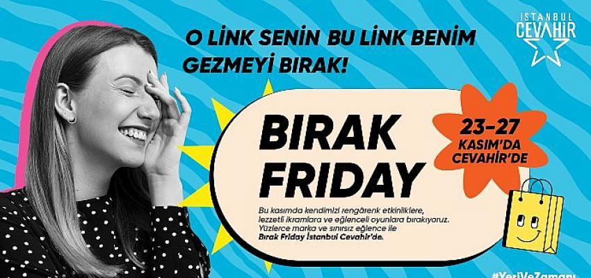 İstanbul Cevahir’de “Bırak Friday” Etkinlikleri Başlıyor