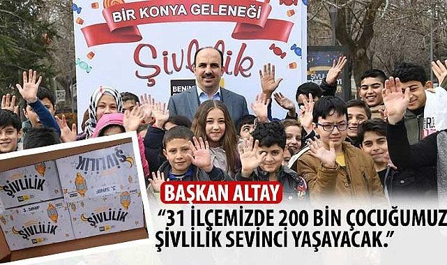 Başkan Altay: “31 İlçemizde 200 Bin Çocuğumuz Şivlilik Sevinci Yaşayacak”