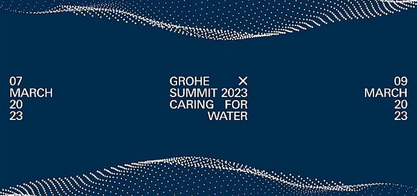 GROHE X 2023 Zirvesi ‘Suyun Önemi’ temasıyla 7-19 Mart Tarihlerinde Gerçekleştirilecek