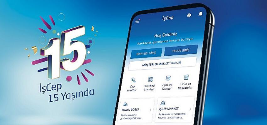 İş Bankası’nın mobil bankacılık uygulaması İşCep 15 yaşında