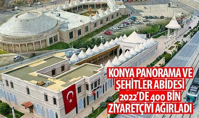 Konya Panorama ve Şehitler Abidesi 2022’de 400 Bin Ziyaretçiyi Ağırladı