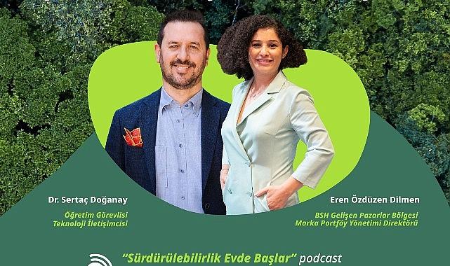 “Sürdürülebilirlik Evde Başlar” podcast serisinin yeni bölümleri yayında