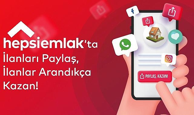 Hepsiemlak’tan Yeni Özellik: “Paylaş Kazan”