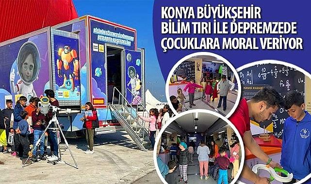 Konya Büyükşehir Bilim Tırı ile Depremzede Çocuklara Moral Veriyor