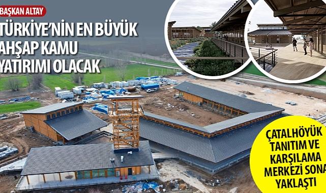 Çatalhöyük Tanıtım ve Karşılama Merkezi Sona Yaklaştı