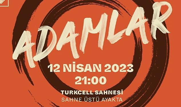 Adamlar 12 Nisan’da Zorlu PSM’ye Geliyor!