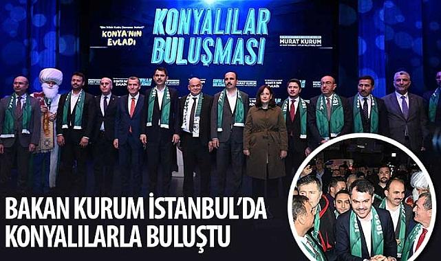 Bakan Kurum İstanbul’da Konyalılarla Buluştu