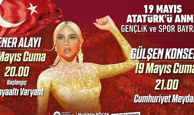 Antalya Büyükşehir Belediyesi 19 Mayıs’ı Gülşen İle kutlayacak