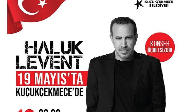 Haluk Levent 19 Mayıs’ta Küçükçekmece’de