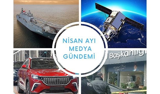 Nisan Ayında Türkiye’nin En Çok Konuştuğu Başlıklar